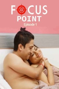 Focus Point (2025) S01 Part 1 Sutraflix Hindi Hot Web Series